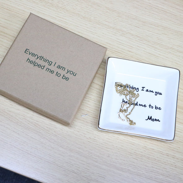 Everything I am you helped me to be Jewelry Dish