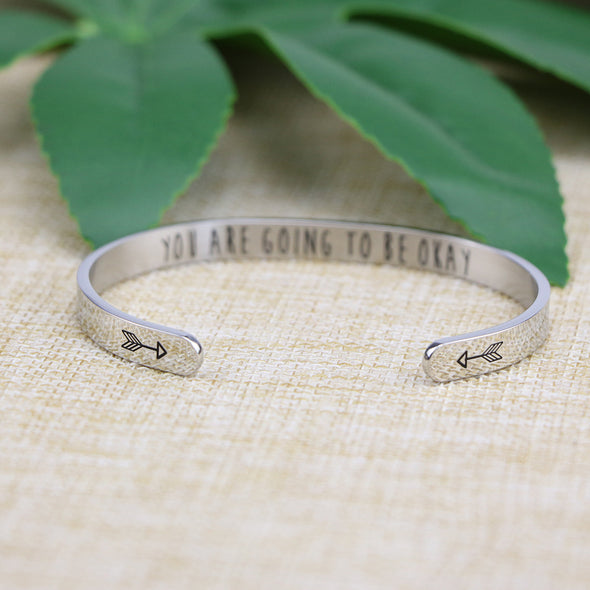 You are Going To Be Okay Friend Encouragement Cuff