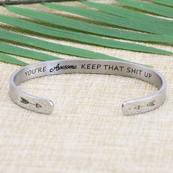 You're Awesome Keep That Shit Up bracelets