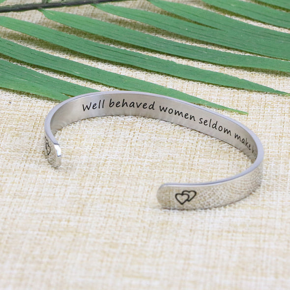 Well Behaved Women Rarely Make History cuff